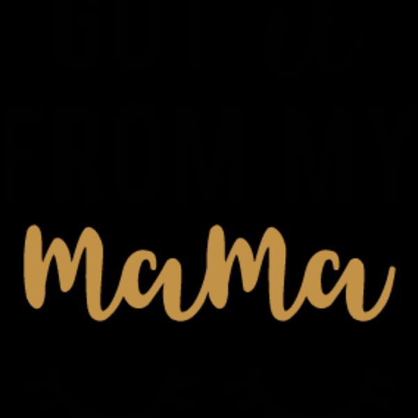 Got It From My Mama SVG Thumbnail